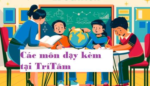 Các môn nhận dạy kèm tại Trí Tâm