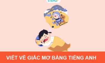 Cách viết đoạn văn về ước mơ bằng tiếng Anh kèm dịch